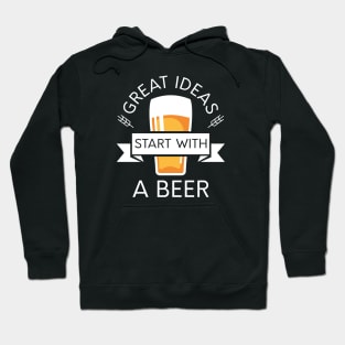 Great Ideas Start With A Beer Hoodie